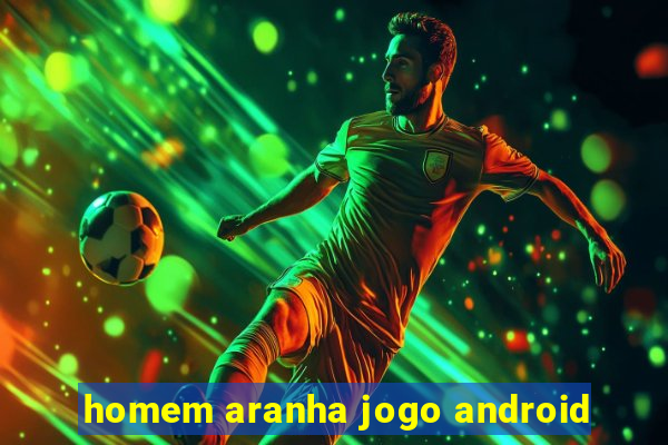 homem aranha jogo android